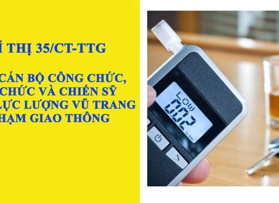 CHỈ THỊ QUY ĐỊNH VIỆC XỬ LÝ CÁN BỘ, CÔNG CHỨC, VIÊN CHỨC VÀ CHIẾN SĨ TRONG LỰC LƯỢNG VŨ TRANG VI PHẠM NỒNG ĐỘ CỒN