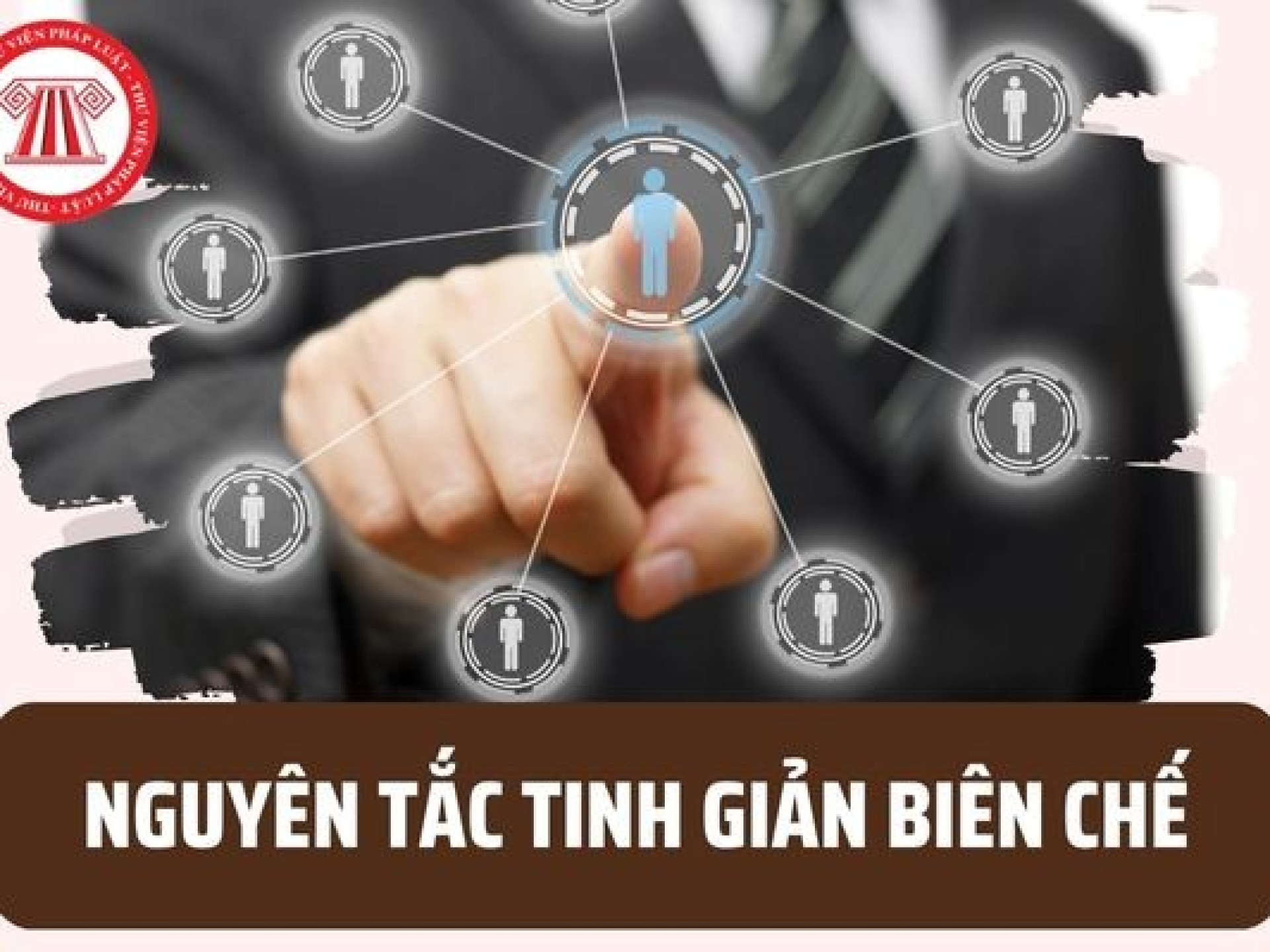 NGUYÊN TẮC TINH GIẢN BIÊN CHẾ ĐƯỢC PHÁP LUẬT QUY ĐỊNH NHƯ THẾ NÀO?