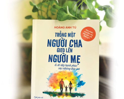 TRỒNG MỘT NGƯỜI CHA, GIEO LÊN NGƯỜI MẸ…