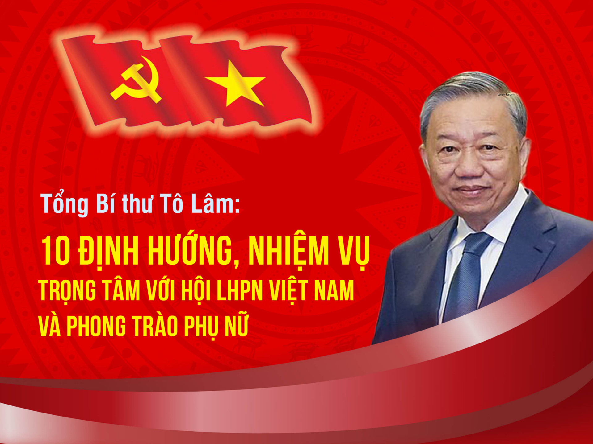TỔNG BÍ THƯ TÔ LÂM: 10 ĐỊNH HƯỚNG, NHIỆM VỤ TRỌNG TÂM VỚI HỘI LHPN VIỆT NAM VÀ PHONG TRÀO PHỤ NỮ